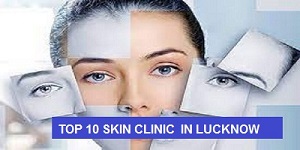Top 10 Skin Clinic in Lucknow